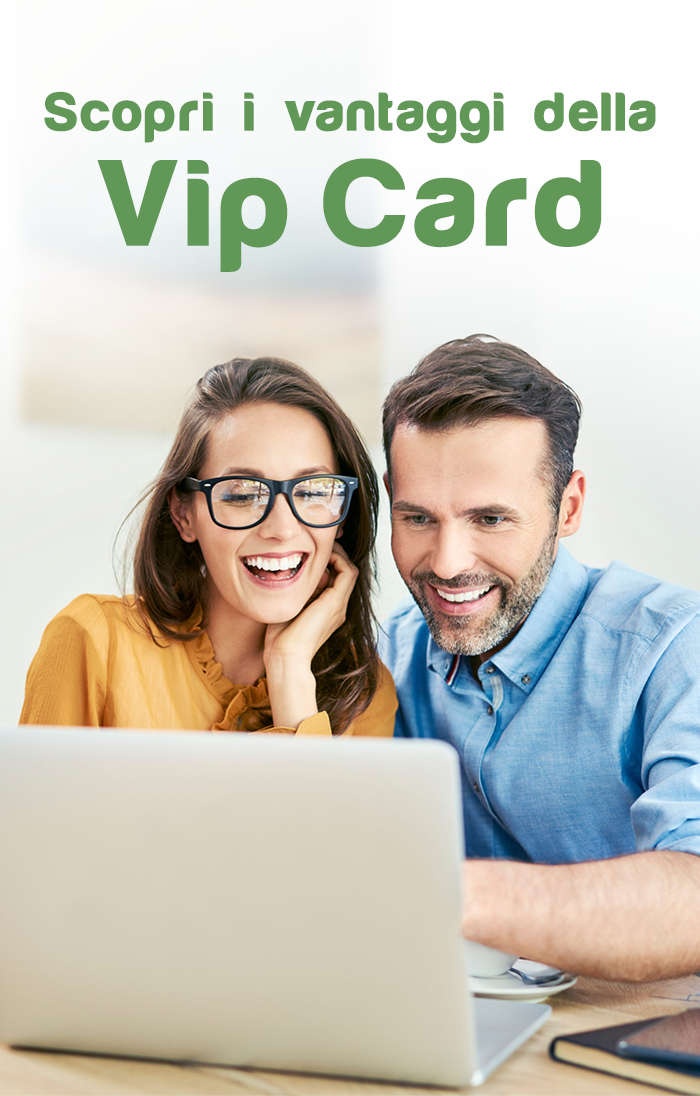 scopri i vantaggi della VIP CARD